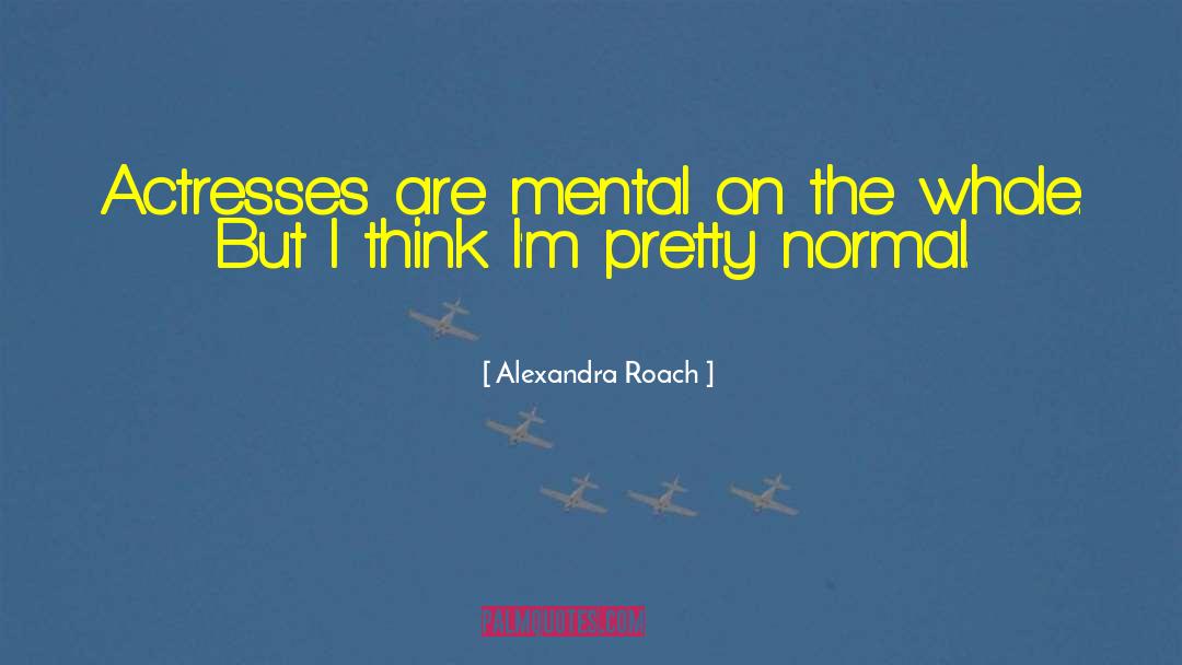 Actresses quotes by Alexandra Roach