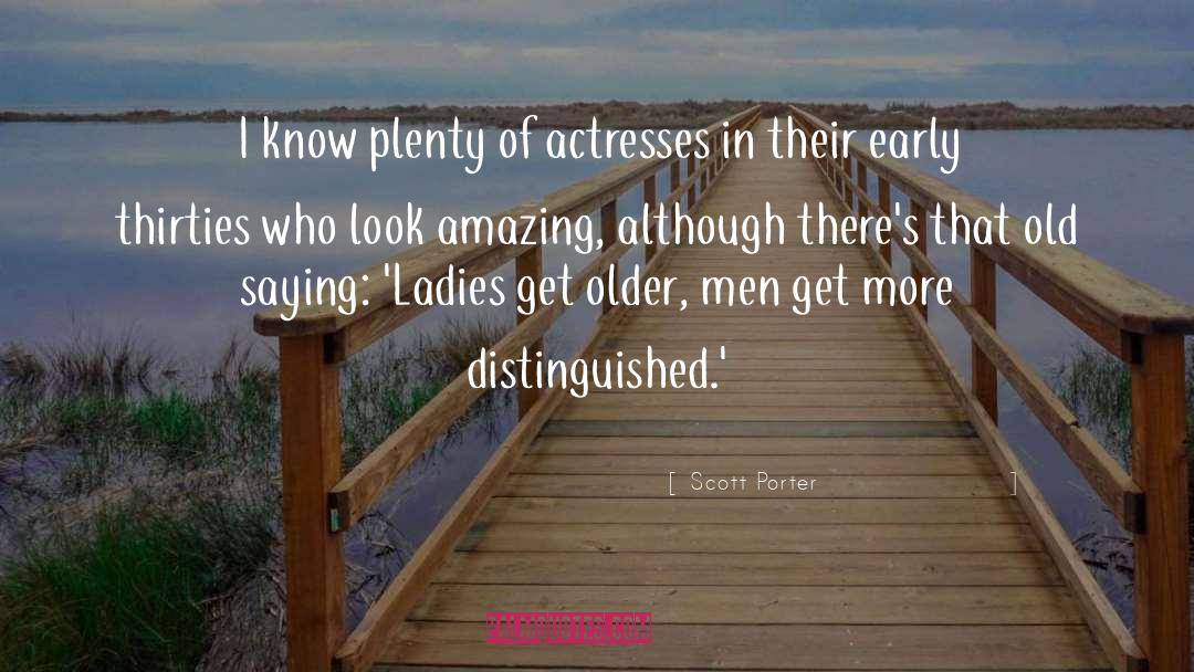 Actresses quotes by Scott Porter