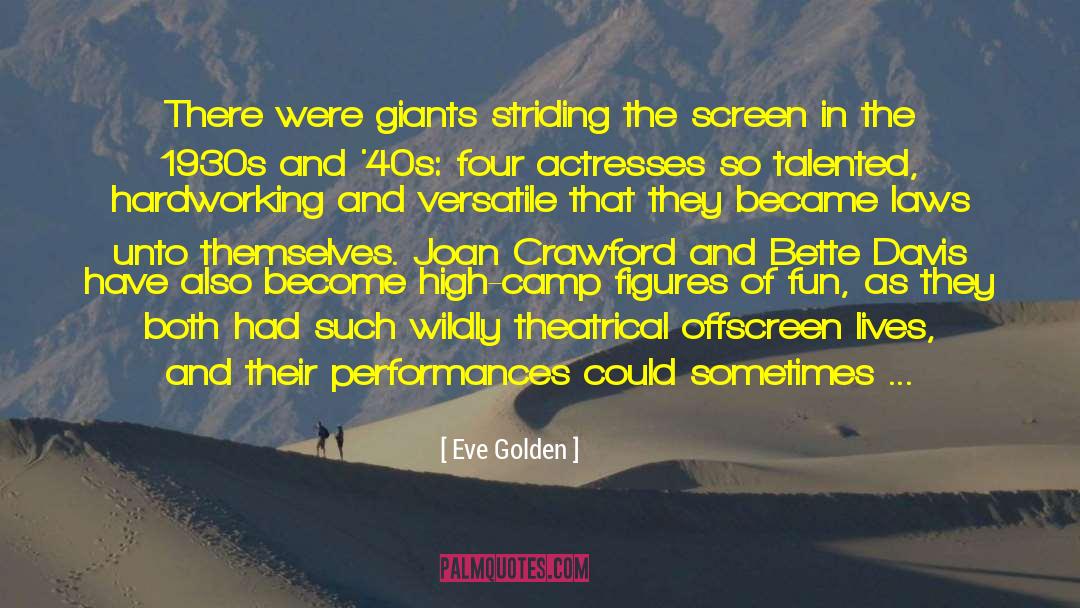 Actresses quotes by Eve Golden
