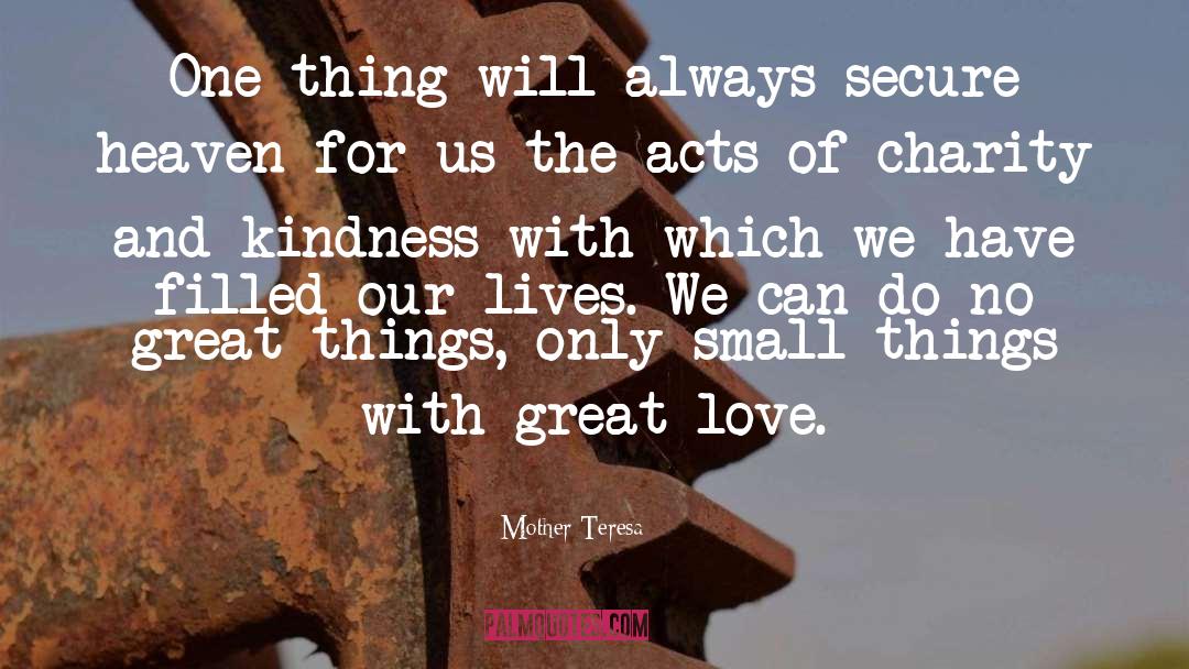 Acts Of Charity quotes by Mother Teresa