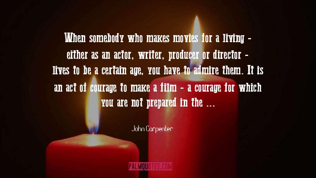 Acts Of Courage quotes by John Carpenter