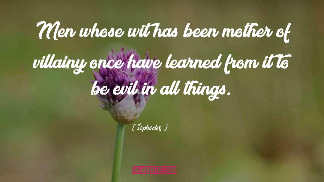Acts Of Evil quotes by Sophocles