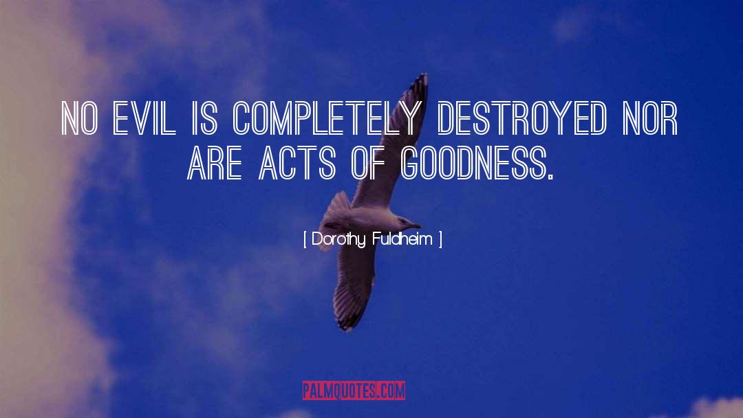 Acts Of Goodness quotes by Dorothy Fuldheim