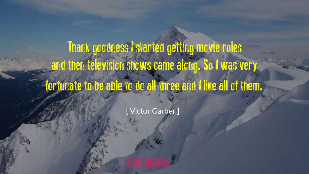 Acts Of Goodness quotes by Victor Garber