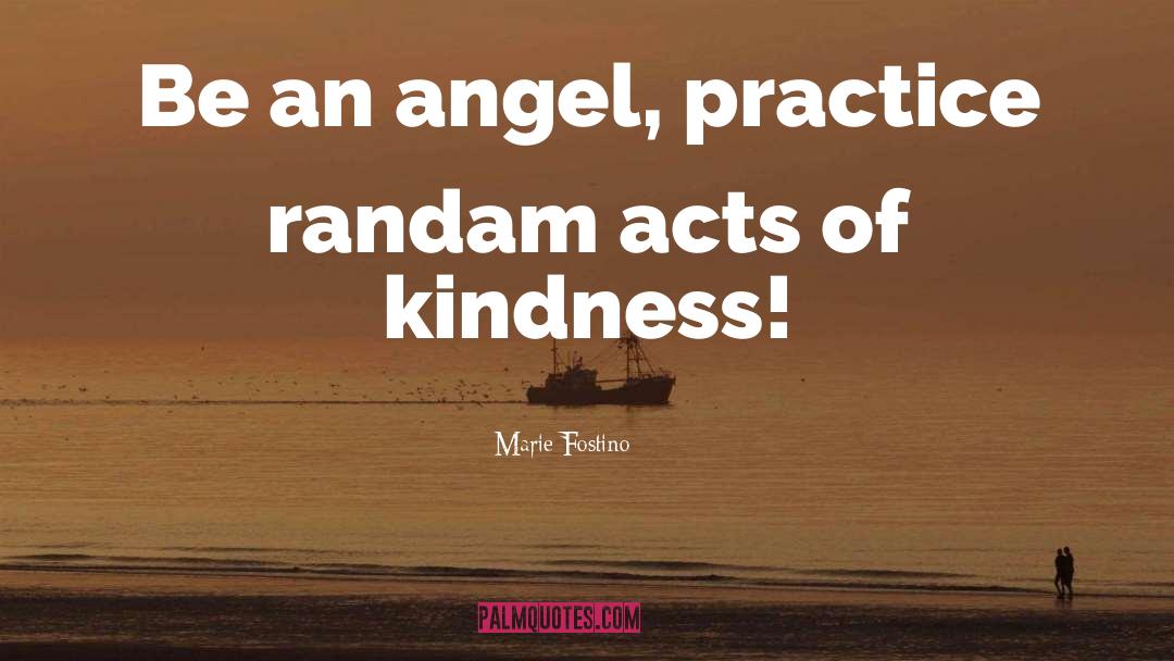 Acts Of Kindness quotes by Marie Fostino