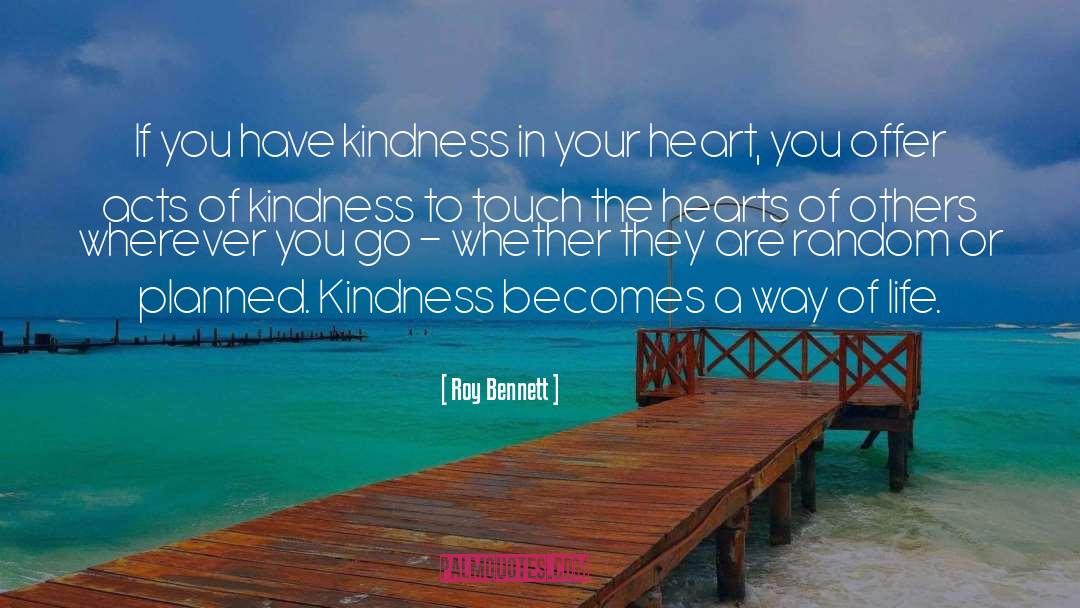 Acts Of Kindness quotes by Roy Bennett