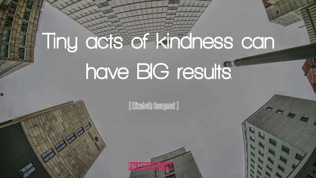 Acts Of Kindness quotes by Elizabeth Bourgeret