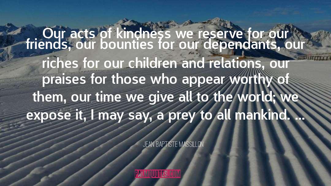 Acts Of Kindness quotes by Jean Baptiste Massillon