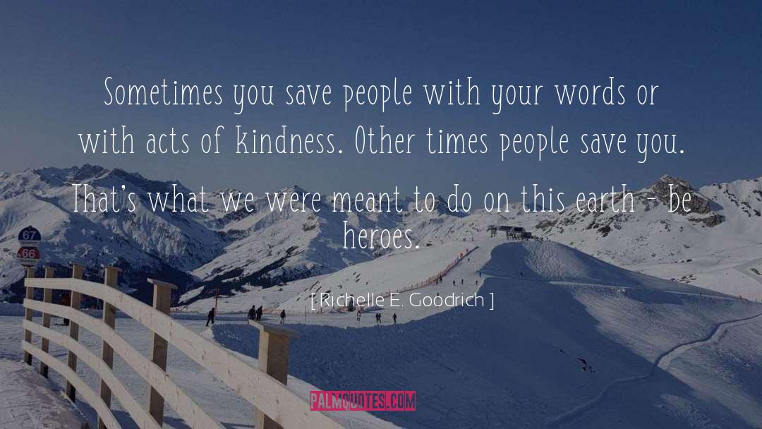 Acts Of Kindness quotes by Richelle E. Goodrich