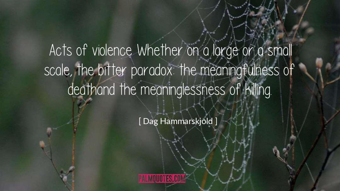 Acts Of Violence quotes by Dag Hammarskjold