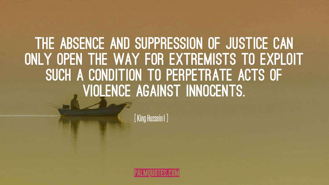 Acts Of Violence quotes by King Hussein I