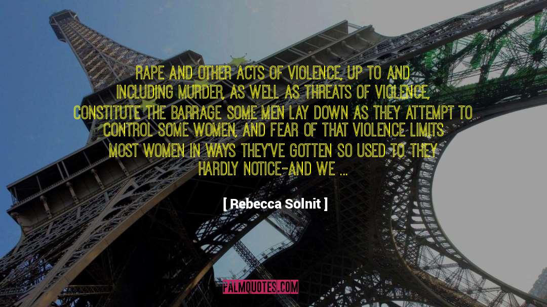 Acts Of Violence quotes by Rebecca Solnit