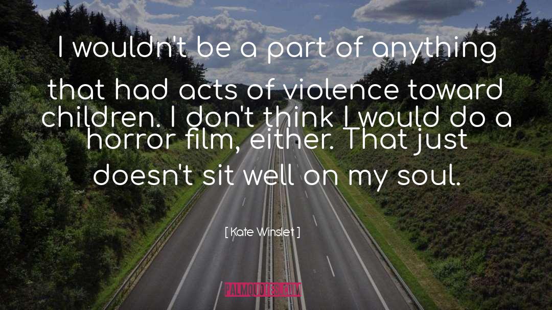 Acts Of Violence quotes by Kate Winslet