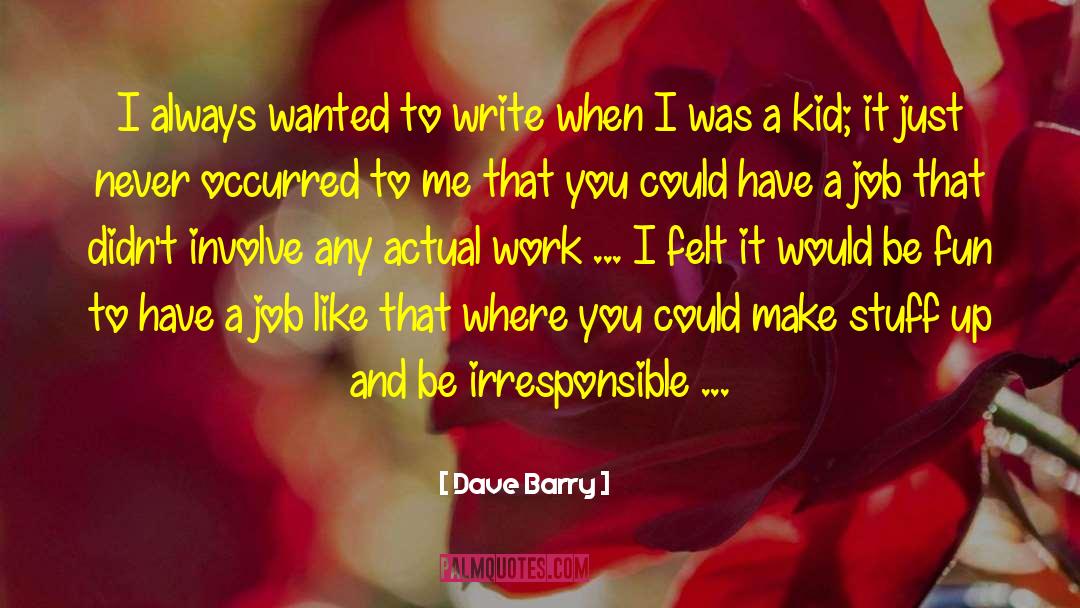 Actual Work quotes by Dave Barry