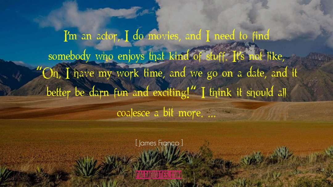 Actual Work quotes by James Franco