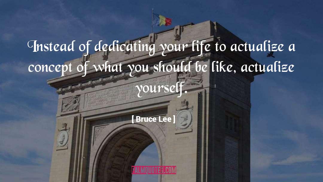Actualize quotes by Bruce Lee