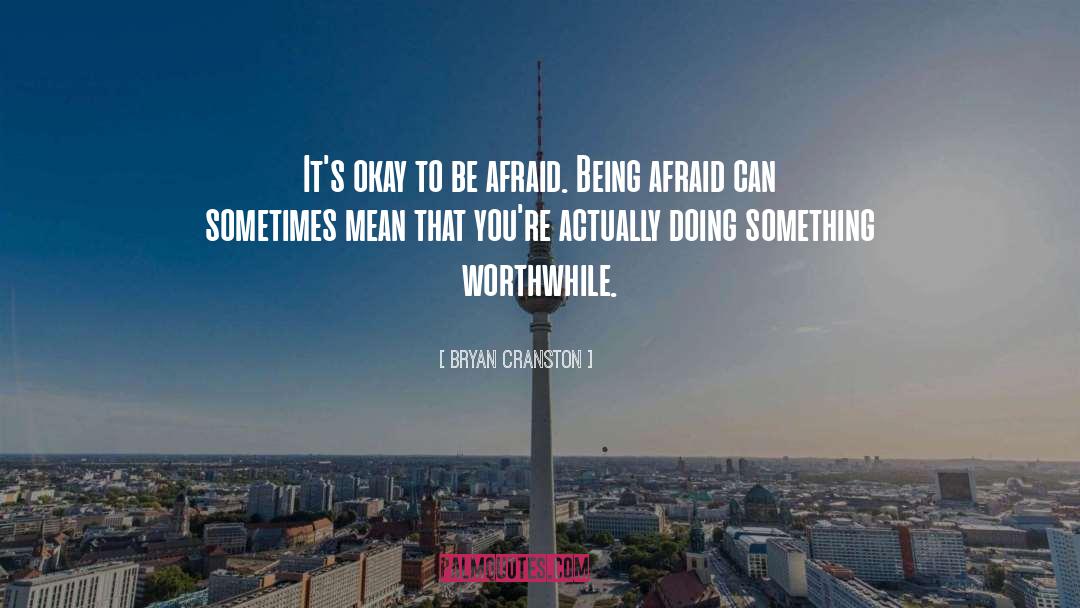 Actually Doing Something quotes by Bryan Cranston