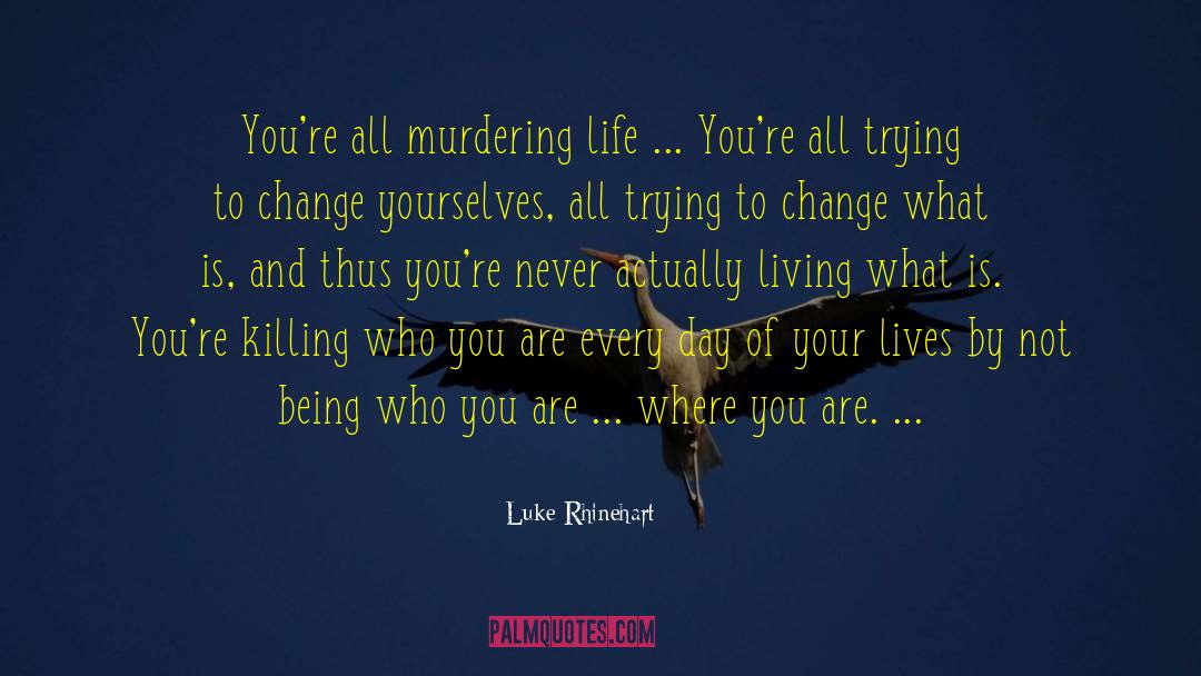 Actually Living quotes by Luke Rhinehart