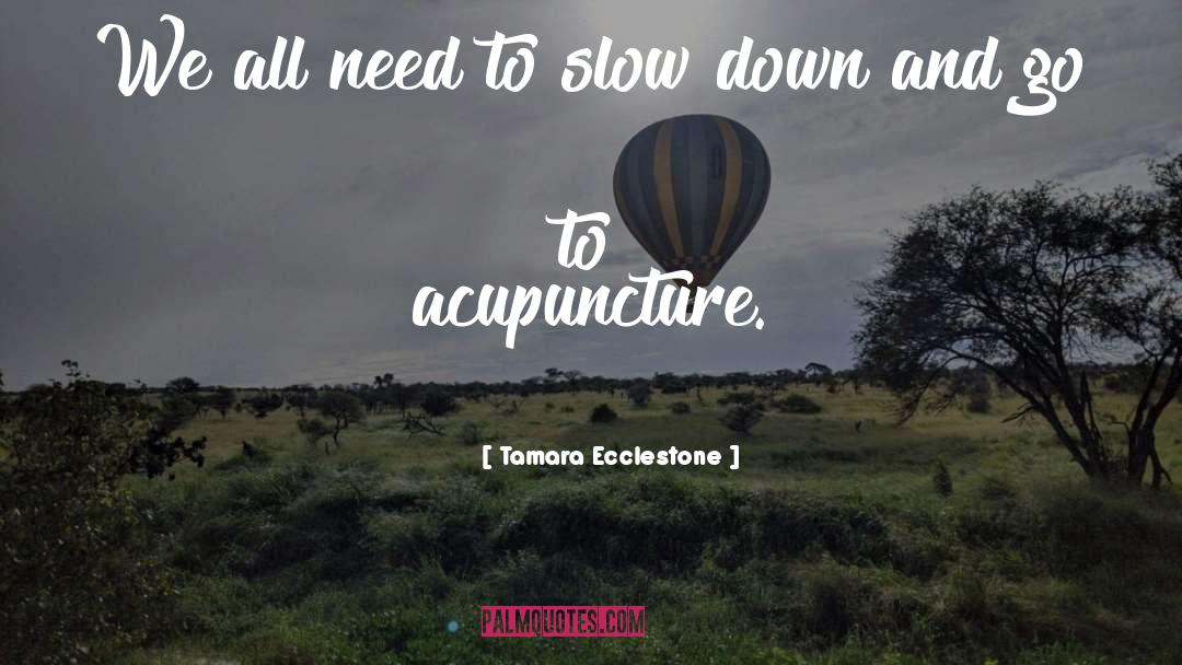 Acupuncture quotes by Tamara Ecclestone