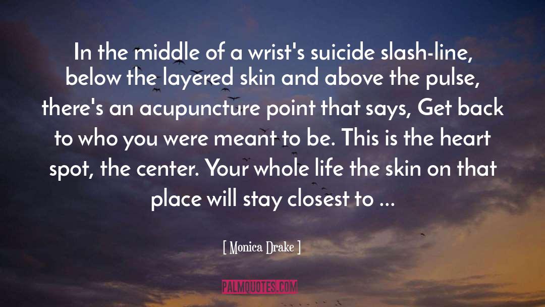 Acupuncture quotes by Monica Drake