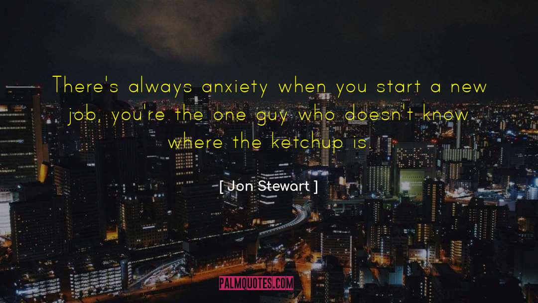 Acute Anxiety quotes by Jon Stewart