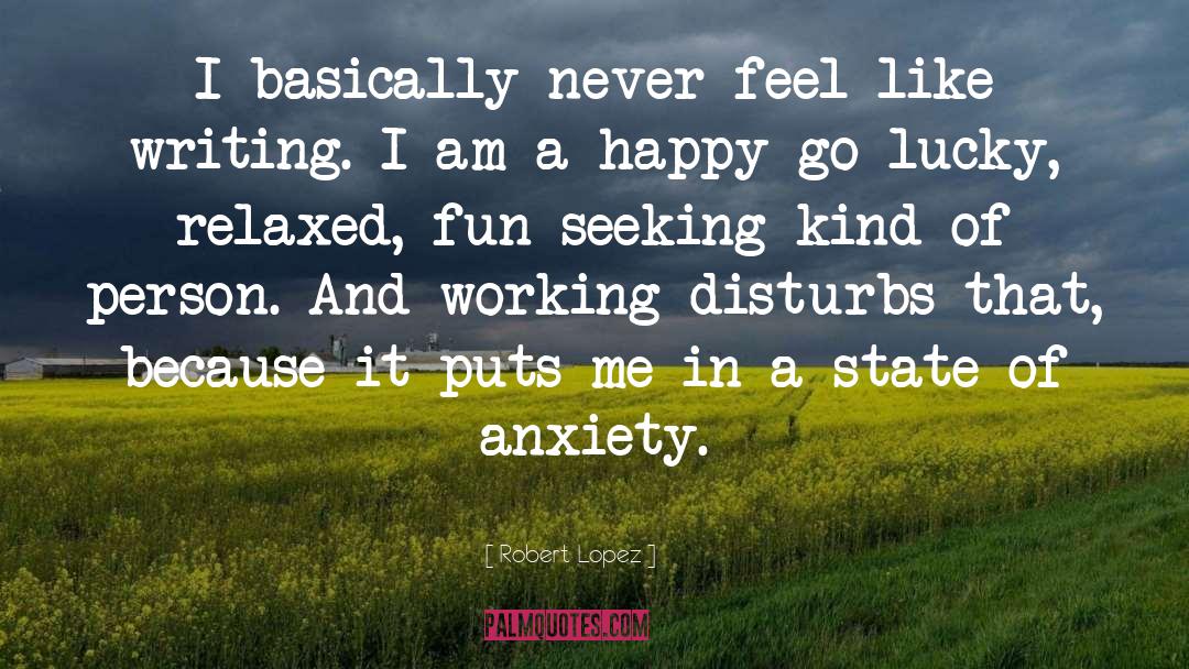 Acute Anxiety quotes by Robert Lopez
