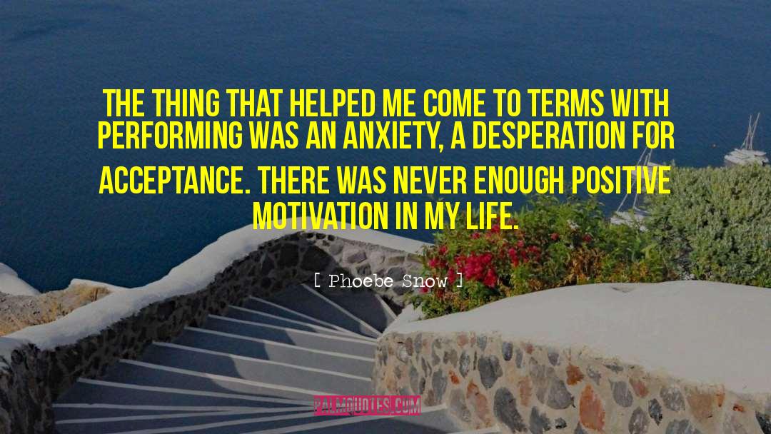 Acute Anxiety quotes by Phoebe Snow