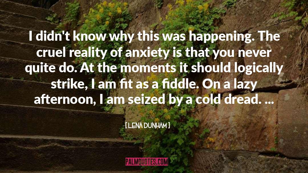 Acute Anxiety quotes by Lena Dunham