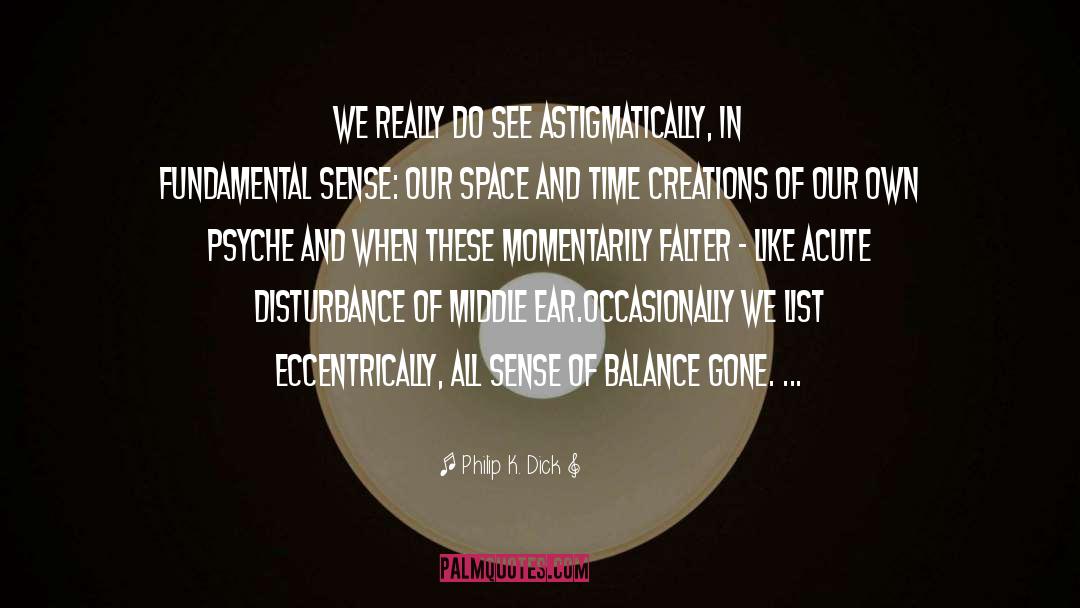 Acute quotes by Philip K. Dick