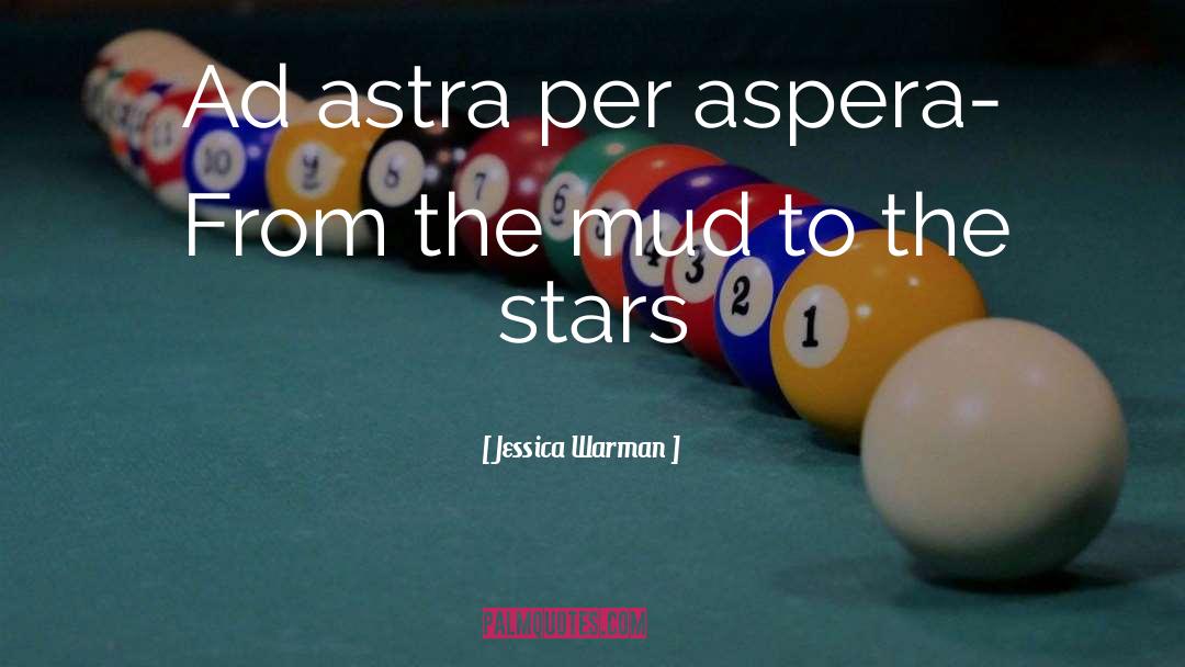 Ad Astra Final Quote quotes by Jessica Warman