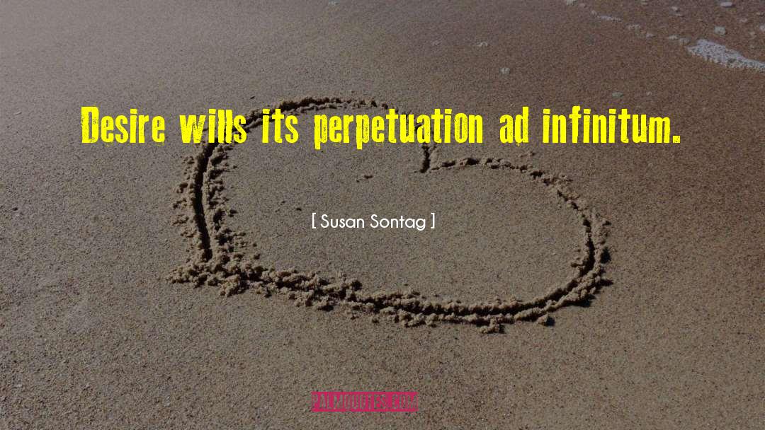 Ad Infinitum quotes by Susan Sontag