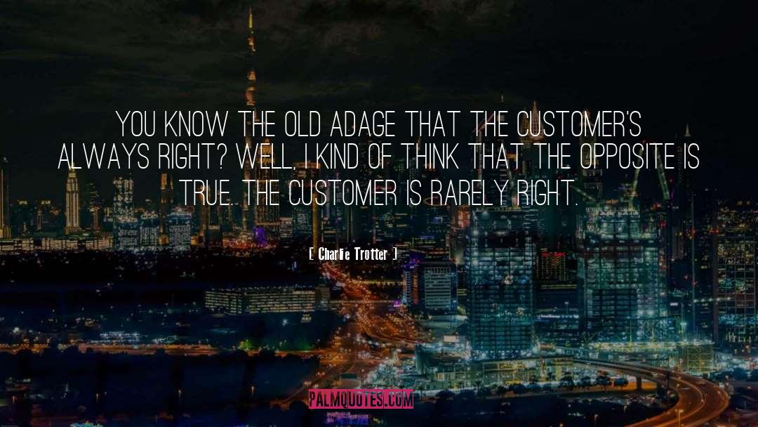 Adage quotes by Charlie Trotter