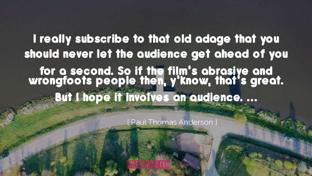 Adage quotes by Paul Thomas Anderson