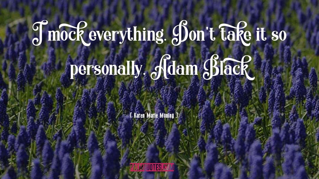 Adam Black quotes by Karen Marie Moning