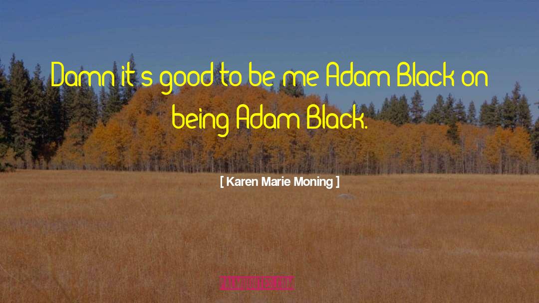 Adam Black quotes by Karen Marie Moning