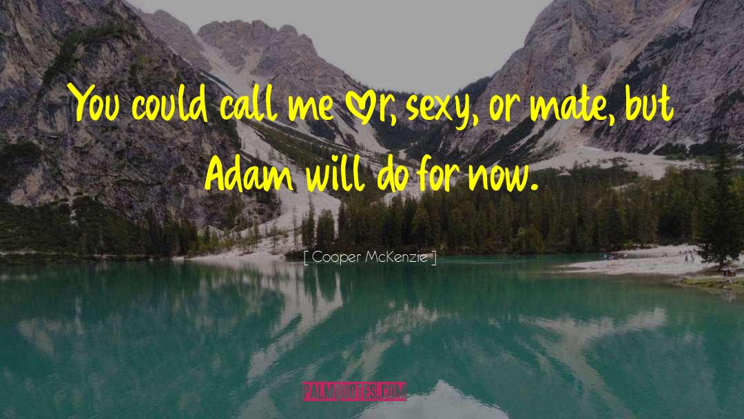 Adam Elsayedtood quotes by Cooper McKenzie