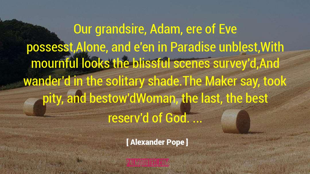 Adam In Paradise Lost quotes by Alexander Pope