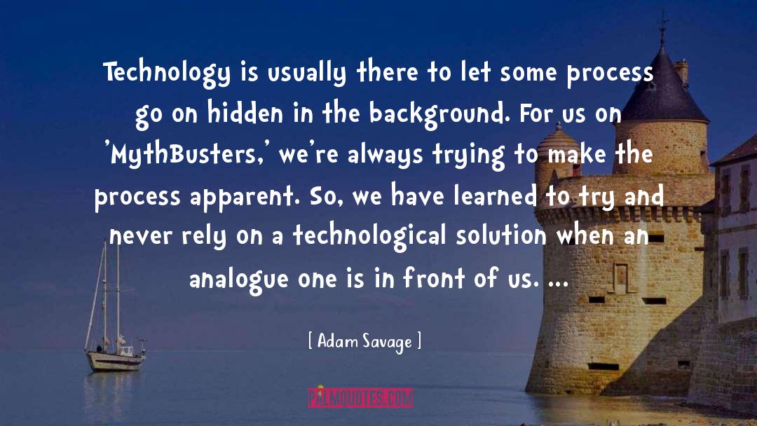 Adam Savage quotes by Adam Savage