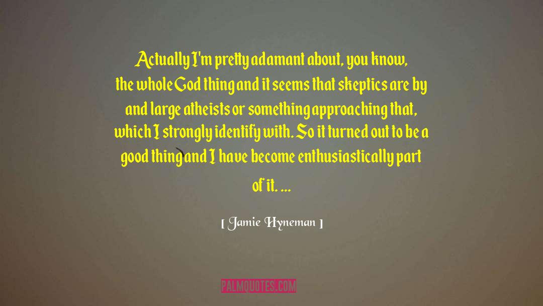 Adamant quotes by Jamie Hyneman