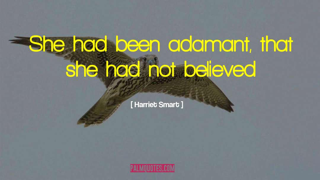 Adamant quotes by Harriet Smart