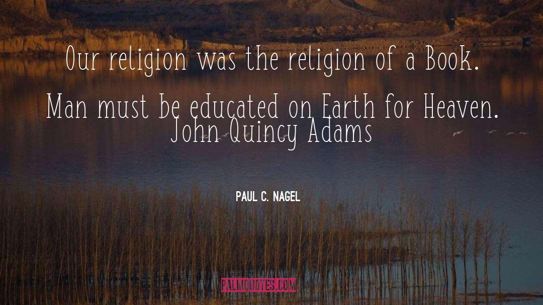Adams quotes by Paul C. Nagel