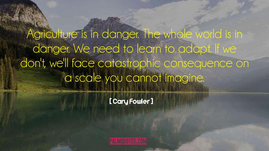 Adapt Adjust Accommodate quotes by Cary Fowler