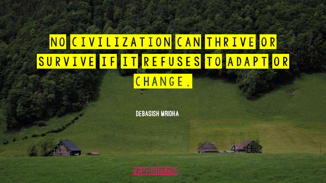 Adapt Or Change quotes by Debasish Mridha