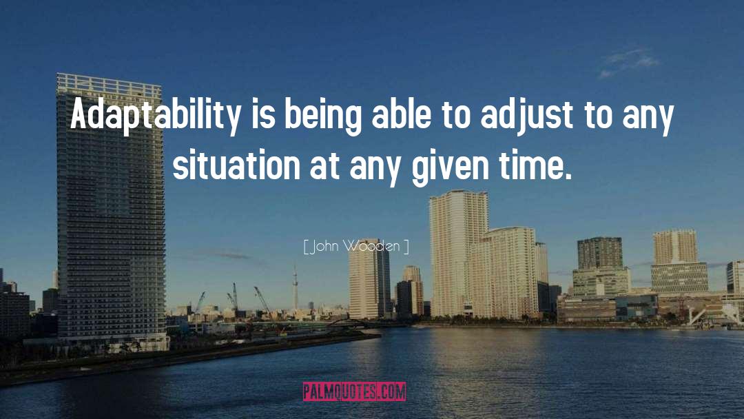 Adaptability quotes by John Wooden