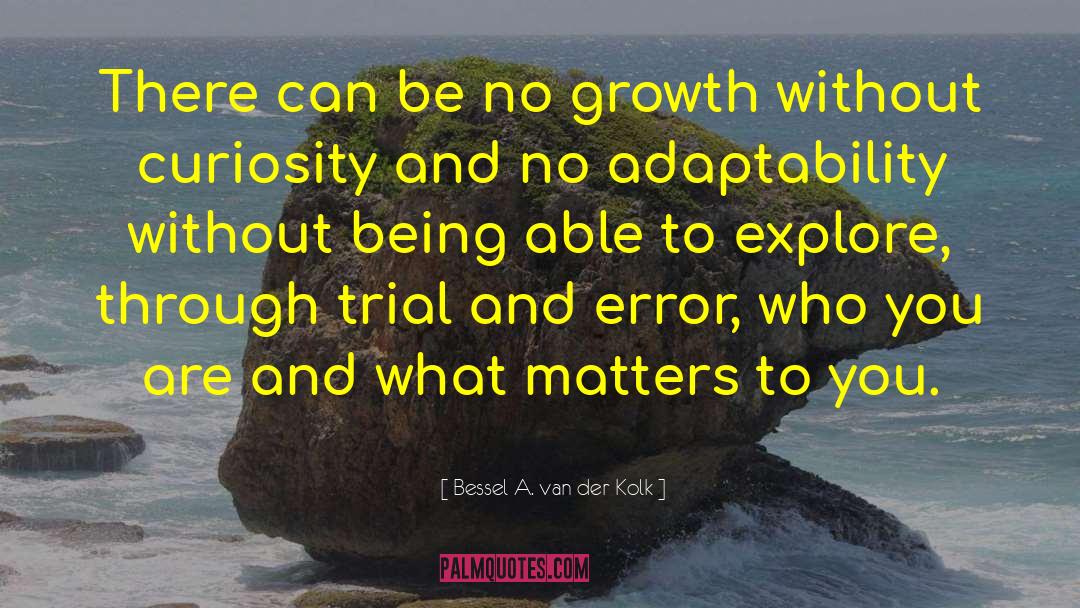 Adaptability quotes by Bessel A. Van Der Kolk