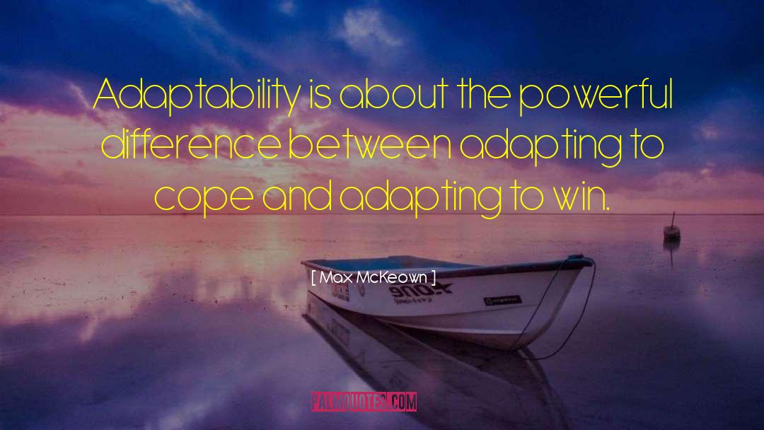 Adaptability quotes by Max McKeown