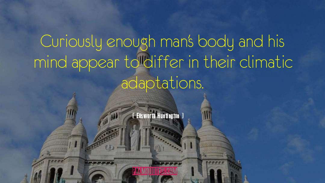 Adaptations quotes by Ellsworth Huntington