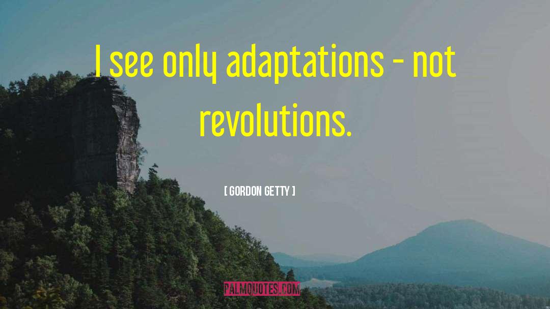 Adaptations quotes by Gordon Getty