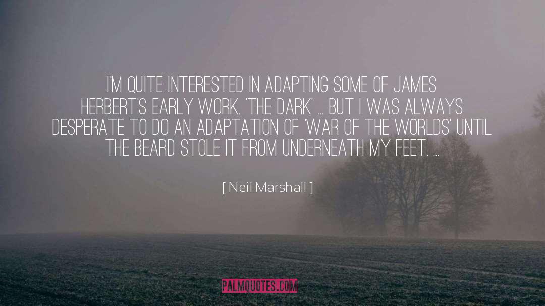 Adapting quotes by Neil Marshall