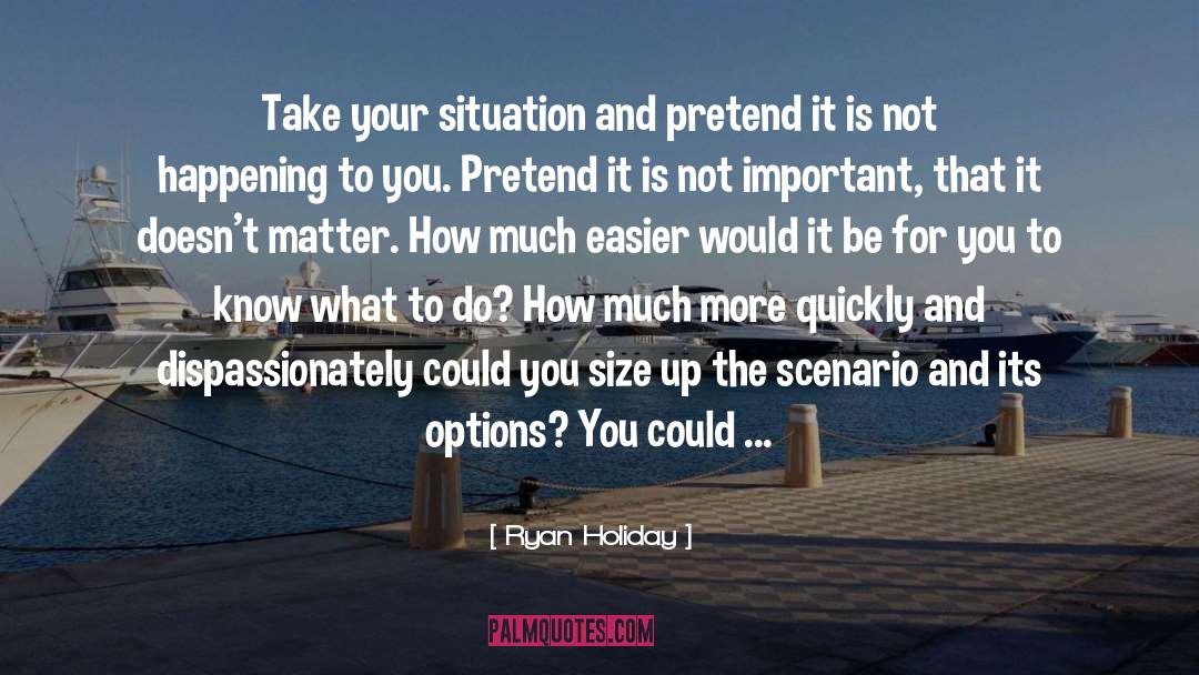 Adapting To Your Situation quotes by Ryan Holiday